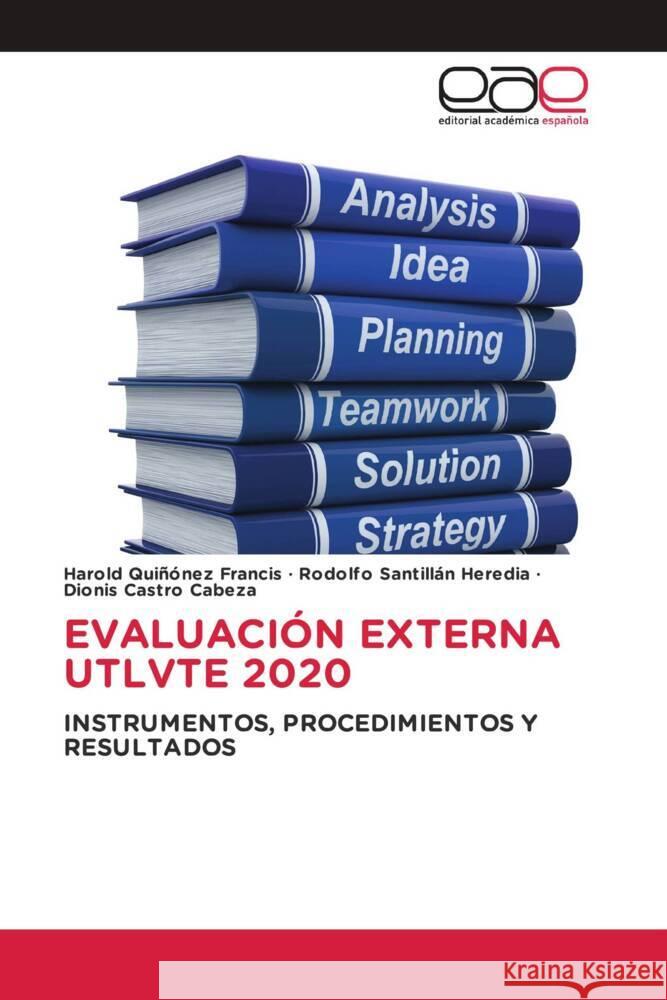 EVALUACIÓN EXTERNA UTLVTE 2020 Quiñónez Francis, Harold, Santillán Heredia, Rodolfo, Castro Cabeza, Dionis 9786203877991 Editorial Académica Española - książka