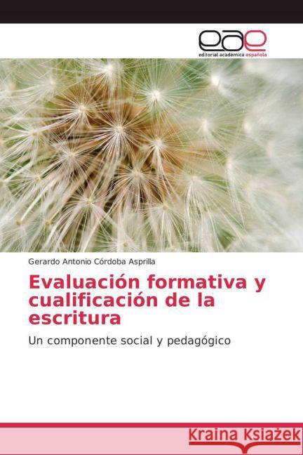 Evaluación formativa y cualificación de la escritura : Un componente social y pedagógico Córdoba Asprilla, Gerardo Antonio 9783639785197 Editorial Académica Española - książka