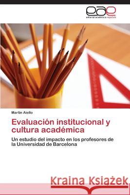 Evaluación institucional y cultura académica Aiello Martín 9783844345322 Editorial Academica Espanola - książka