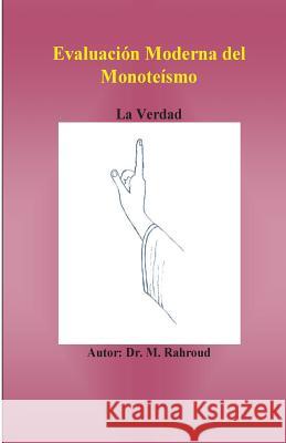 Evaluación moderna del monoteísmo.: La verdad Rahroud, M. 9781523944644 Createspace Independent Publishing Platform - książka