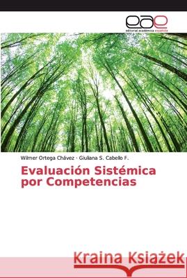 Evaluación Sistémica por Competencias Ortega Chávez, Wilmer; Cabello F., Giuliana S. 9786139412419 Editorial Académica Española - książka