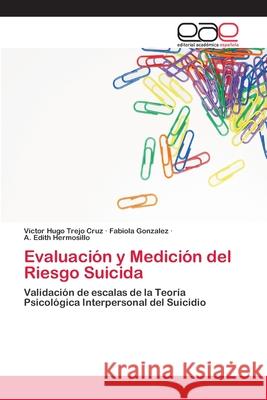 Evaluación y Medición del Riesgo Suicida Trejo Cruz, Víctor Hugo 9786202255127 Editorial Académica Española - książka