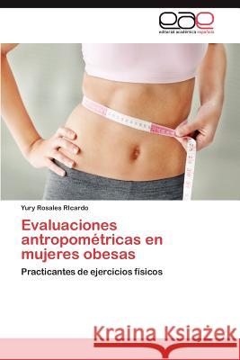 Evaluaciones antropométricas en mujeres obesas Rosales Ricardo Yury 9783845492094 Editorial Acad Mica Espa Ola - książka