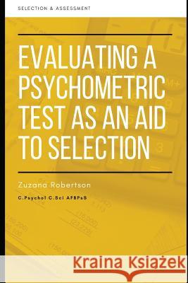 Evaluating a Psychometric Test as an Aid to Selection Zuzana Robertson 9781717712561 Independently Published - książka