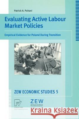 Evaluating Active Labour Market Policies: Empirical Evidence for Poland During Transition Puhani, Patrick A. 9783790812343 Physica-Verlag - książka