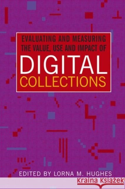 Evaluating and Measuring the Value, Use and Impact of Digital Collections Lorna Hughes 9781856047203  - książka