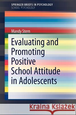 Evaluating and Promoting Positive School Attitude in Adolescents Amanda Stern Mandy Stern 9781461434269 Springer - książka