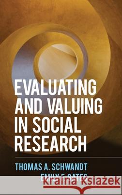 Evaluating and Valuing in Social Research Thomas a. Schwandt Emily F. Gates 9781462547333 Guilford Publications - książka