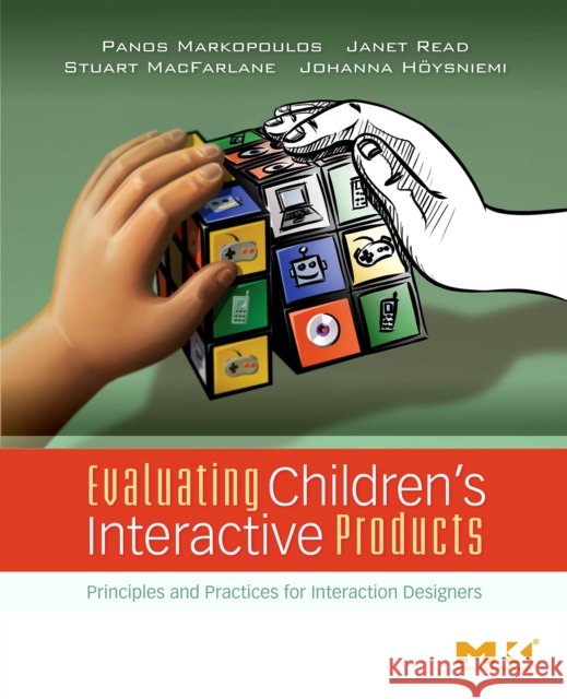 Evaluating Children's Interactive Products: Principles and Practices for Interaction Designers Markopoulos, Panos 9780123741110 Morgan Kaufmann Publishers - książka