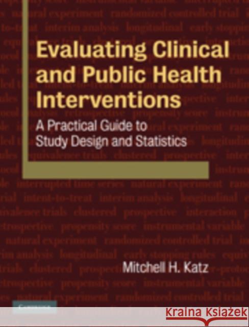 Evaluating Clinical and Public Health Interventions: A Practical Guide to Study Design and Statistics Katz, Mitchell H. 9780521514880 CAMBRIDGE UNIVERSITY PRESS - książka