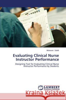 Evaluating Clinical Nurse Instructor Performance Salah Motasem 9783659522222 LAP Lambert Academic Publishing - książka