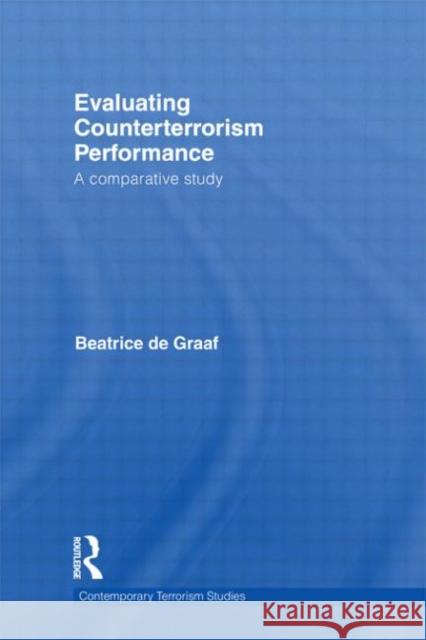 Evaluating Counterterrorism Performance : A Comparative Study Beatrice de Graaf   9780415598866 Taylor and Francis - książka