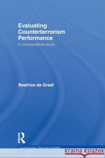 Evaluating Counterterrorism Performance: A Comparative Study de Graaf, Beatrice 9780415724128 Routledge - książka