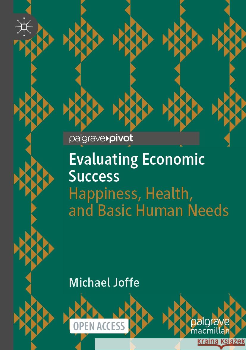 Evaluating Economic Success: Happiness, Health, and Basic Human Needs Michael Joffe 9783031576737 Palgrave MacMillan - książka