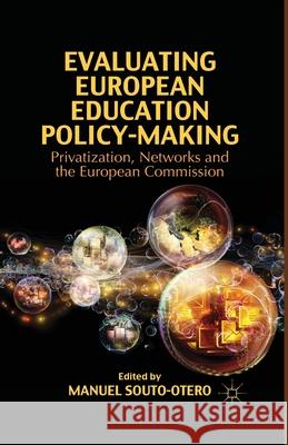Evaluating European Education Policy-Making: Privatization, Networks and the European Commission Souto-Otero, M. 9781349449897 Palgrave Macmillan - książka