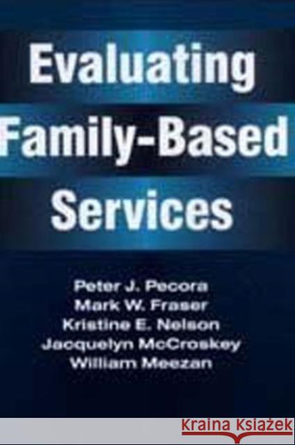 Evaluating Family-Based Services Jacquelyn McCroskey William Meezan Peter J. Pecora 9780202360935 Aldine - książka