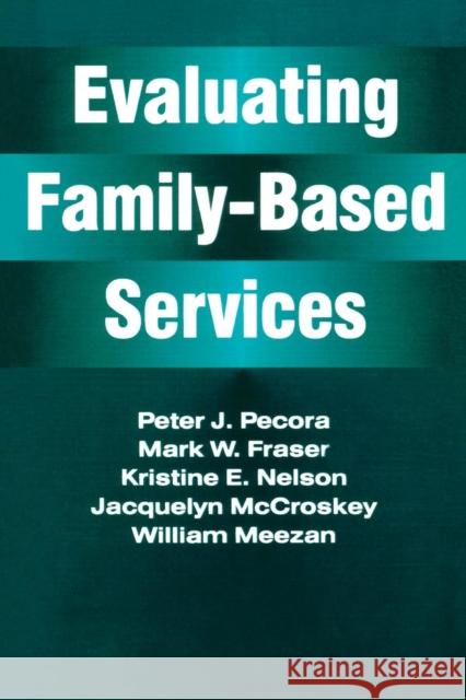 Evaluating Family-Based Services Jacquelyn McCroskey William Meezan Peter J. Pecora 9780202360942 Aldine - książka