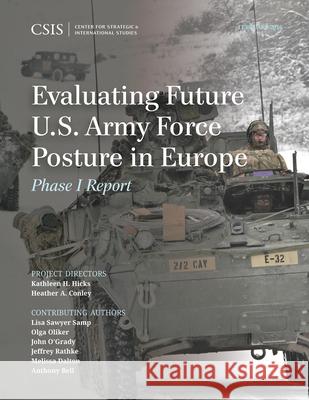 Evaluating Future U.S. Army Force Posture in Europe: Phase I Report Kathleen H. Hicks Heather A. Conley  9781442259249 Rowman & Littlefield Publishers - książka