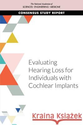 Evaluating Hearing Loss for Individuals with Cochlear Implants National Academies of Sciences Engineeri Health and Medicine Division             Board on Health Care Services 9780309264549 National Academies Press - książka