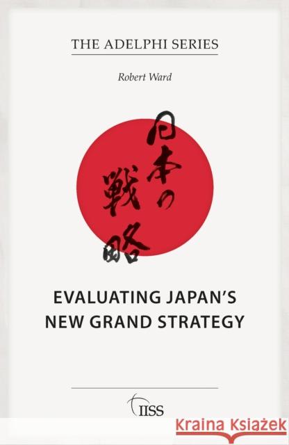 Evaluating Japan's New Grand Strategy Robert Ward 9781041101321 Routledge - książka
