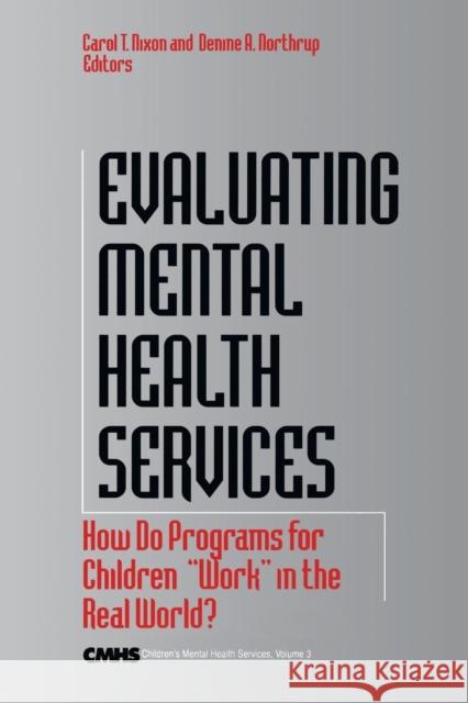 Evaluating Mental Health Services: How Do Programs for Children Work in the Real World? Nixon, Carol T. 9780761907961 SAGE Publications Inc - książka