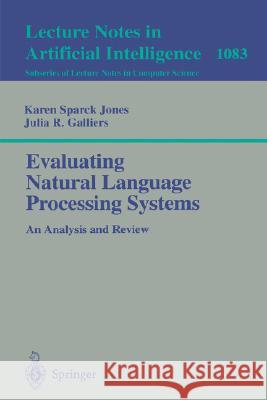 Evaluating Natural Language Processing Systems: An Analysis and Review Sparck Jones, Karen 9783540613091 Springer - książka