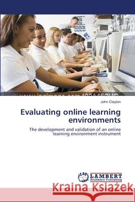 Evaluating online learning environments John Clayton 9783838301563 LAP Lambert Academic Publishing - książka