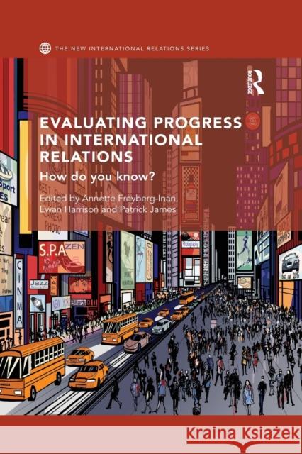 Evaluating Progress in International Relations: How Do You Know? Annette Freyberg-Inan Ewan Harrison Patrick James 9780367596002 Routledge - książka