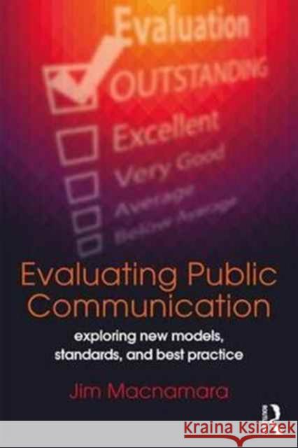 Evaluating Public Communication: Exploring New Models, Standards, and Best Practice Jim MacNamara 9781138228580 Routledge - książka