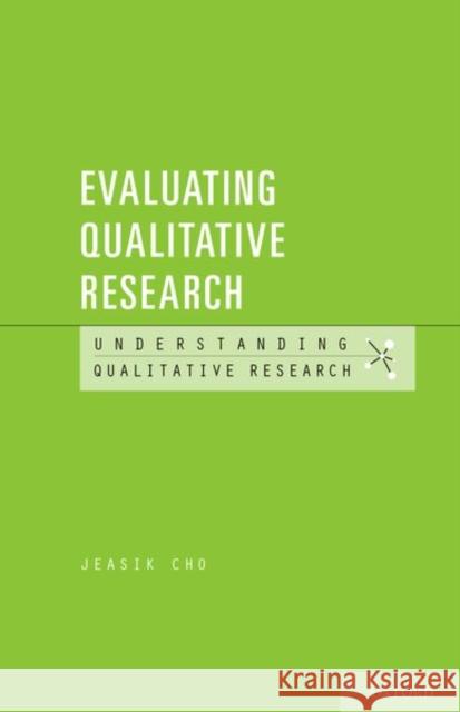 Evaluating Qualitative Research Jeasik Cho 9780199330010 Oxford University Press, USA - książka