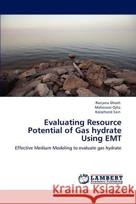 Evaluating Resource Potential of Gas hydrate Using EMT Ghosh, Ranjana 9783848448128 LAP Lambert Academic Publishing - książka