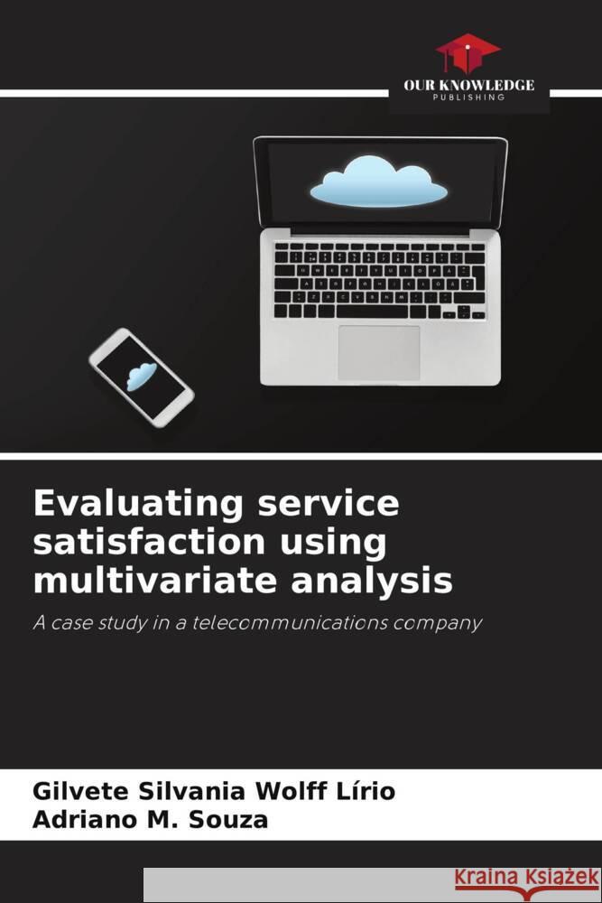 Evaluating service satisfaction using multivariate analysis Gilvete Silvania Wolf Adriano M. Souza 9786208633592 Our Knowledge Publishing - książka