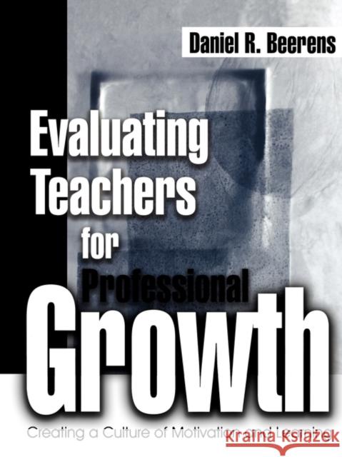 Evaluating Teachers for Professional Growth: Creating a Culture of Motivation and Learning Beerens, Daniel R. 9780761975670 Corwin Press - książka