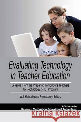 Evaluating Technology in Teacher Education: Lessons from the Preparing Tomorrow's Teachers for Technology (Pt3) Program (PB) Heinecke, Walt 9781607521341 Information Age Publishing - książka
