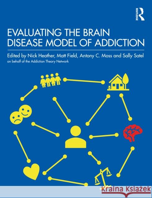 Evaluating the Brain Disease Model of Addiction Nick Heather Matt Field Antony Moss 9780367470067 Routledge - książka