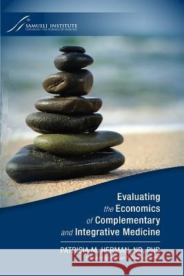 Evaluating the Economics of Complementary and Integrative Medicine Michael Drummond Patricia Herman 9781613050156 Samueli Institute - książka