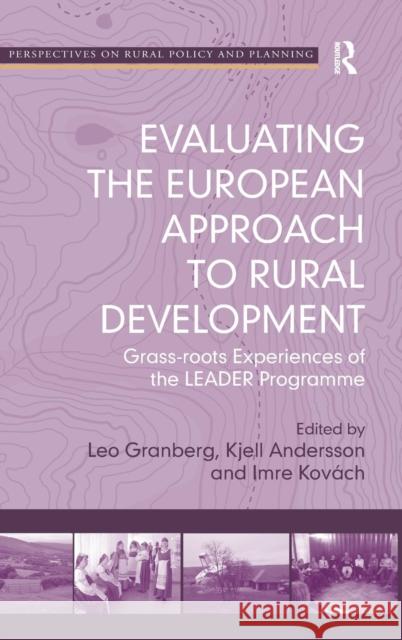 Evaluating the European Approach to Rural Development: Grass-Roots Experiences of the Leader Programme Imre Kovach Prof. Kjell Andersson Leo Granberg 9781472443762 Ashgate Publishing Limited - książka