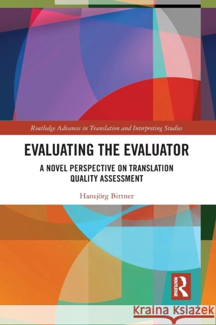 Evaluating the Evaluator: A Novel Perspective on Translation Quality Assessment Hansj Bittner 9781032083087 Routledge - książka