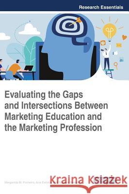 Evaluating the Gaps and Intersections Between Marketing Education and the Marketing Profession Margarida M. Pinheiro Ana Estima Susana Marques 9781522562955 Business Science Reference - książka