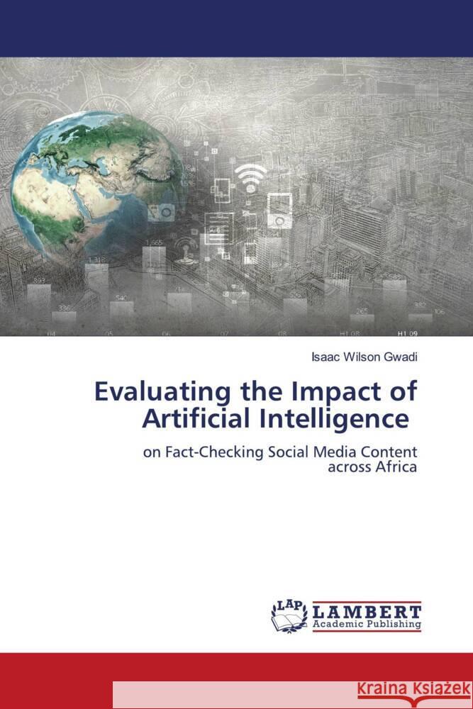 Evaluating the Impact of Artificial Intelligence Gwadi, Isaac Wilson 9786208223380 LAP Lambert Academic Publishing - książka