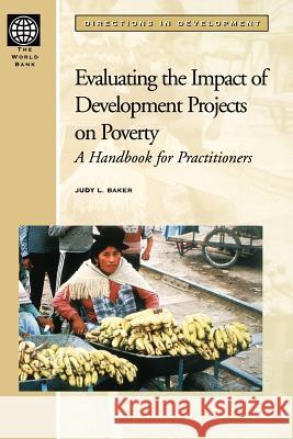 Evaluating the Impact of Development Projects on Poverty: A Handbook for Practitioners Baker, Judy L. 9780821346976  - książka