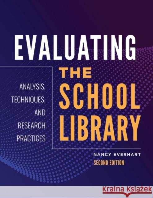 Evaluating the School Library: Analysis, Techniques, and Research Practices Everhart, Nancy 9781440855863 Libraries Unlimited - książka