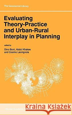 Evaluating Theory-Practice and Urban-Rural Interplay in Planning Dino Borri Abdul Khakee Cosimo Lacirignola 9780792343264 Kluwer Academic Publishers - książka