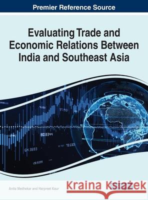 Evaluating Trade and Economic Relations Between India and Southeast Asia Venkataramanaiah Malepati   9781799857747 Business Science Reference - książka