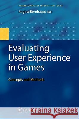 Evaluating User Experience in Games: Concepts and Methods Regina Bernhaupt 9781848829626 Springer London Ltd - książka