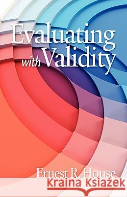 Evaluating with Validity (PB) House, Ernest R. 9781617351310 Information Age Publishing - książka