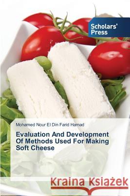 Evaluation and Development of Methods Used for Making Soft Cheese Hamad Mohamed Nour El Din Farid 9783639718300 Scholars' Press - książka