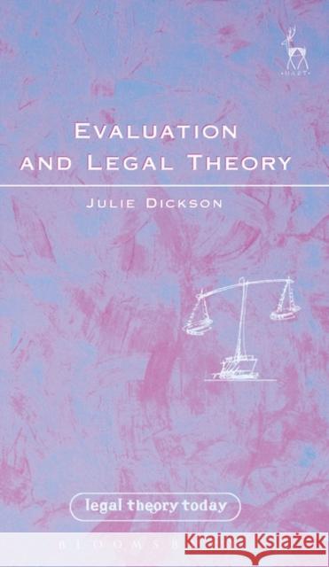 Evaluation and Legal Theory: Or How to Succeed in Jurisprudence Without Moral Evaluation Dickson, Julie 9781841131849 Hart Publishing - książka