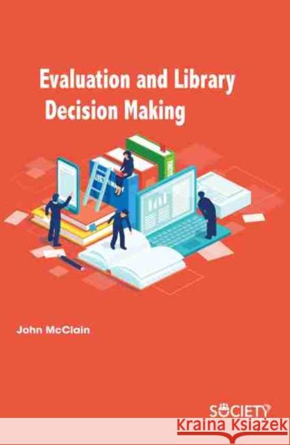 Evaluation and Library Decision Making John McClain 9781774071496 Society Publishing - książka