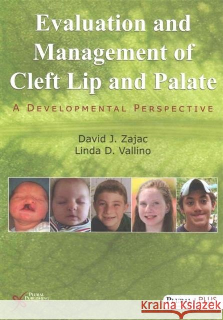 Evaluation and Management of Cleft Lip and Palate: A Developmental Perspective    9781597565516 Plural Publishing Inc - książka